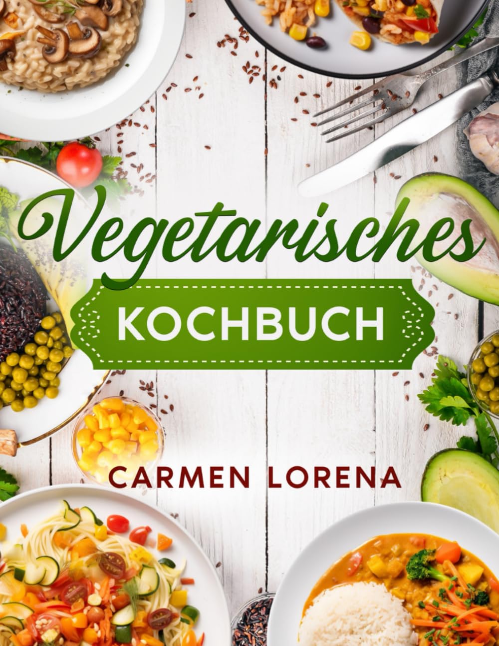 Vegetarisches Kochbuch: Stylisches & farbiges Kochbuch für Vegetarier - für Anfänger, für Teenager oder für hippe Senioren - Leckere und einfache ... vegetarisch (vegetarisch kochen, Band 1) Health, Nutrition & Fitness