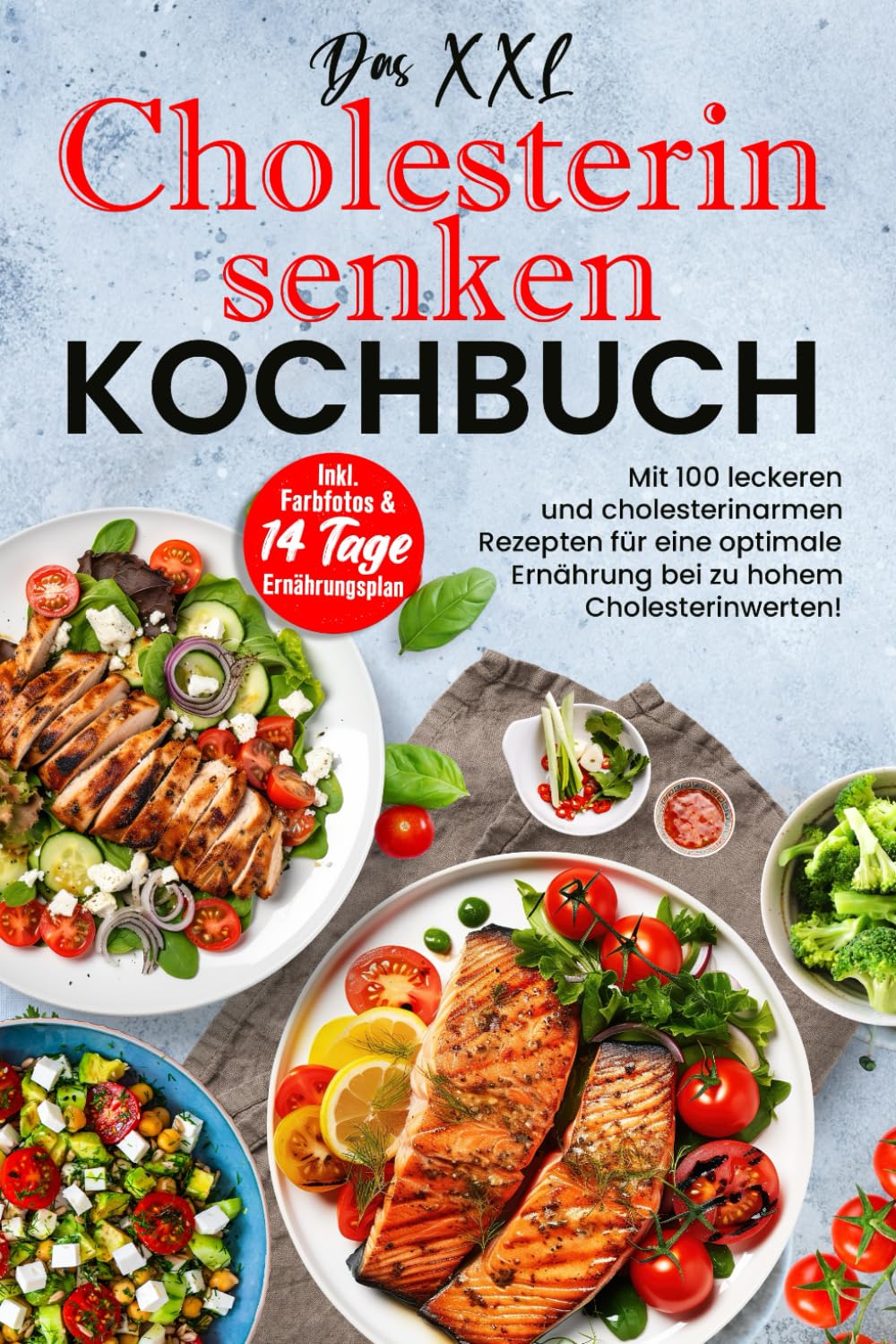 Das XXL Cholesterin senken Kochbuch: Mit 100 leckeren und cholesterinarmen Rezepten für eine optimale Ernährung bei zu hohen Cholesterinwerten! Inkl. Farbfotos & 14 Tage Ernährungsplan Medicine
