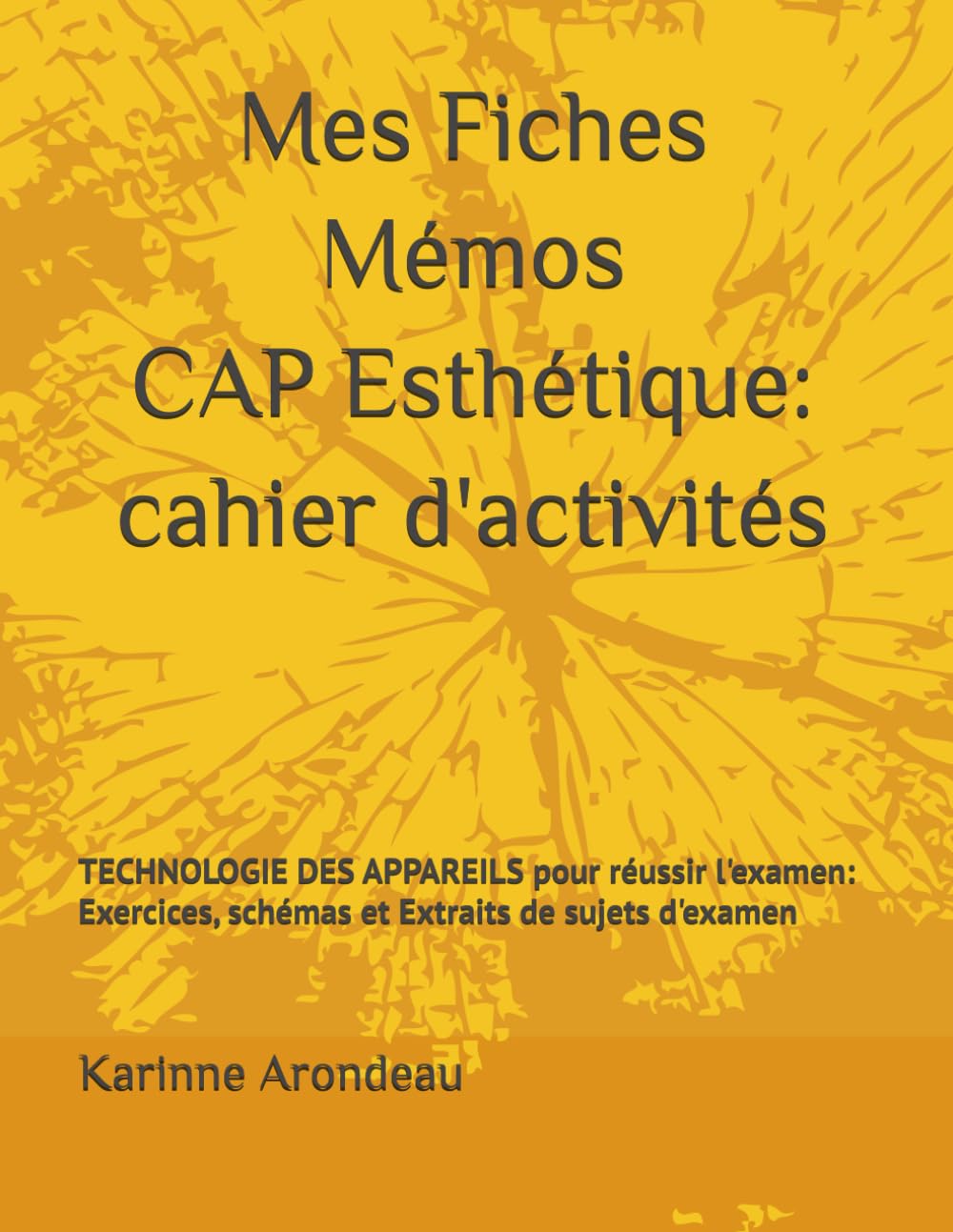 Mes Fiches Mémos CAP Esthétique: Technologie des Appareils: Pour réussir l'examen: Exercices, schémas & Extraits de sujets d'examen Learning & Reference