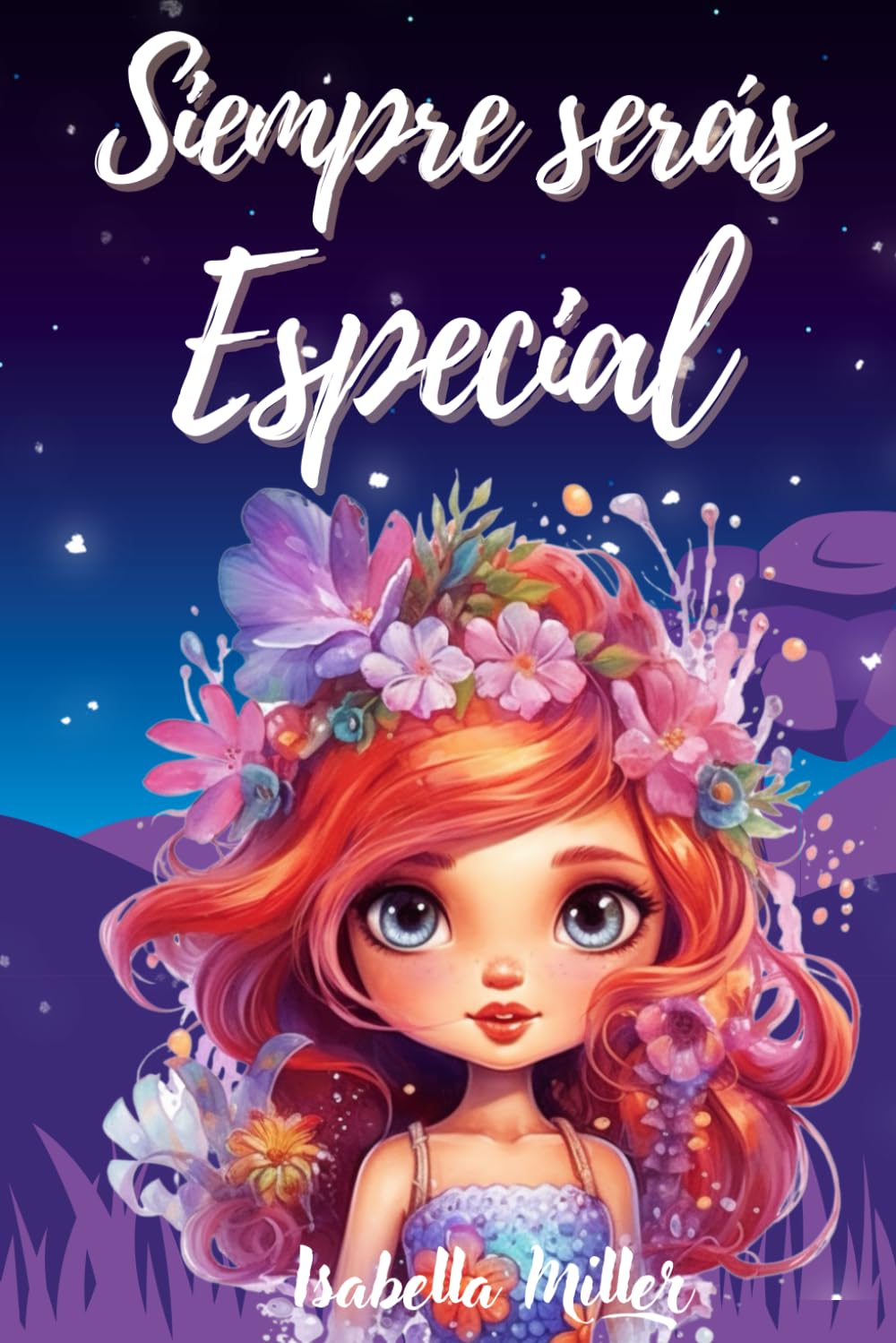 Siempre serás Especial: Inspirador libro infantil sobre la confianza, el coraje y los valores, perfecto para potenciar la autoestima de las niñas book