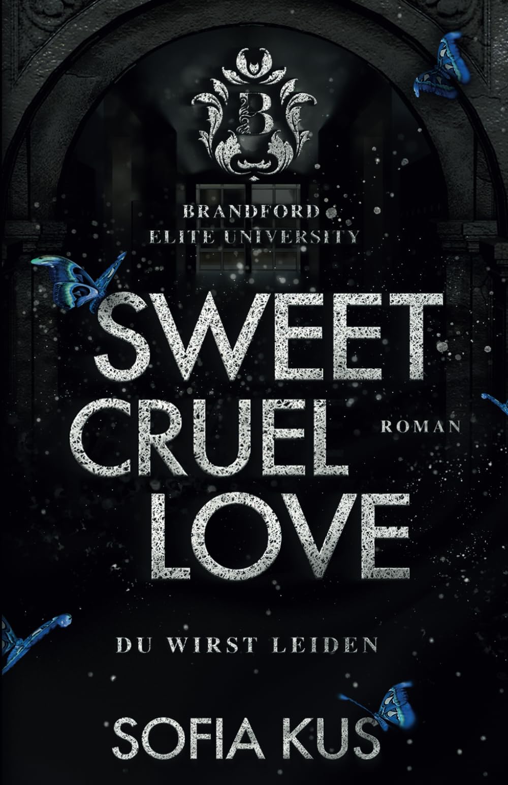 Sweet Cruel Love: Brandford Elite University - College Bully Romance / Enemies To Lovers New Adult