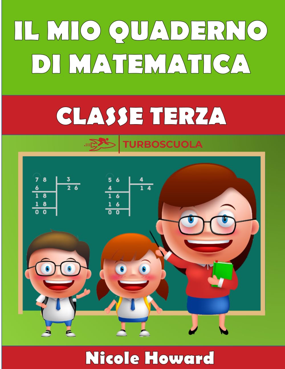 IL MIO QUADERNO DI MATEMATICA CLASSE TERZA: Per la Scuola Elementare, Eserciziario di Matematica, Percorso Didattico graduale per Bambini della Scuola Primaria con Soluzioni e Svolgimenti. book