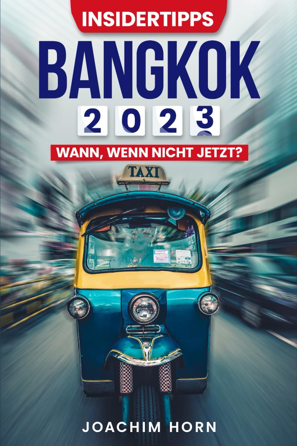 Bangkok 2023: Wann, wenn nicht jetzt (Insidertipps Bangkok, Band 2) Leisure, Home & Garden