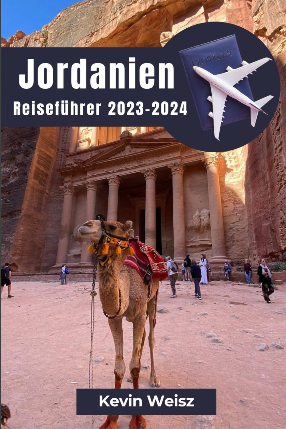 Jordanien Reiseführer 2023-2024: Entdecken Sie die Geheimnisse der legendären Stätten Jordaniens, planen Sie Ihr perfektes Abenteuer und tauchen Sie ein in die lokale Kultur Travel Guides