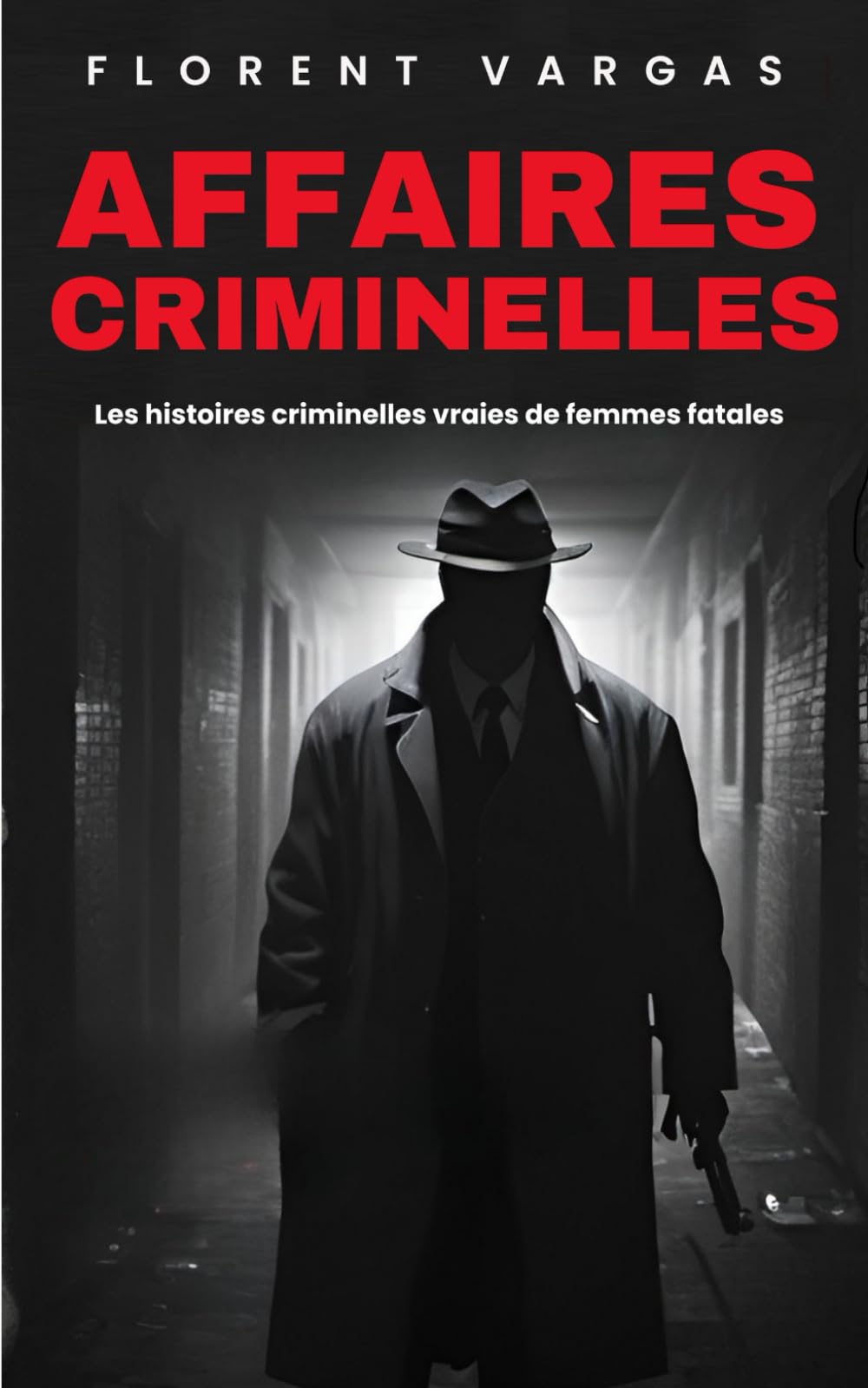 Affaires criminelles : Les histoires criminelles vraies de femmes fatales book