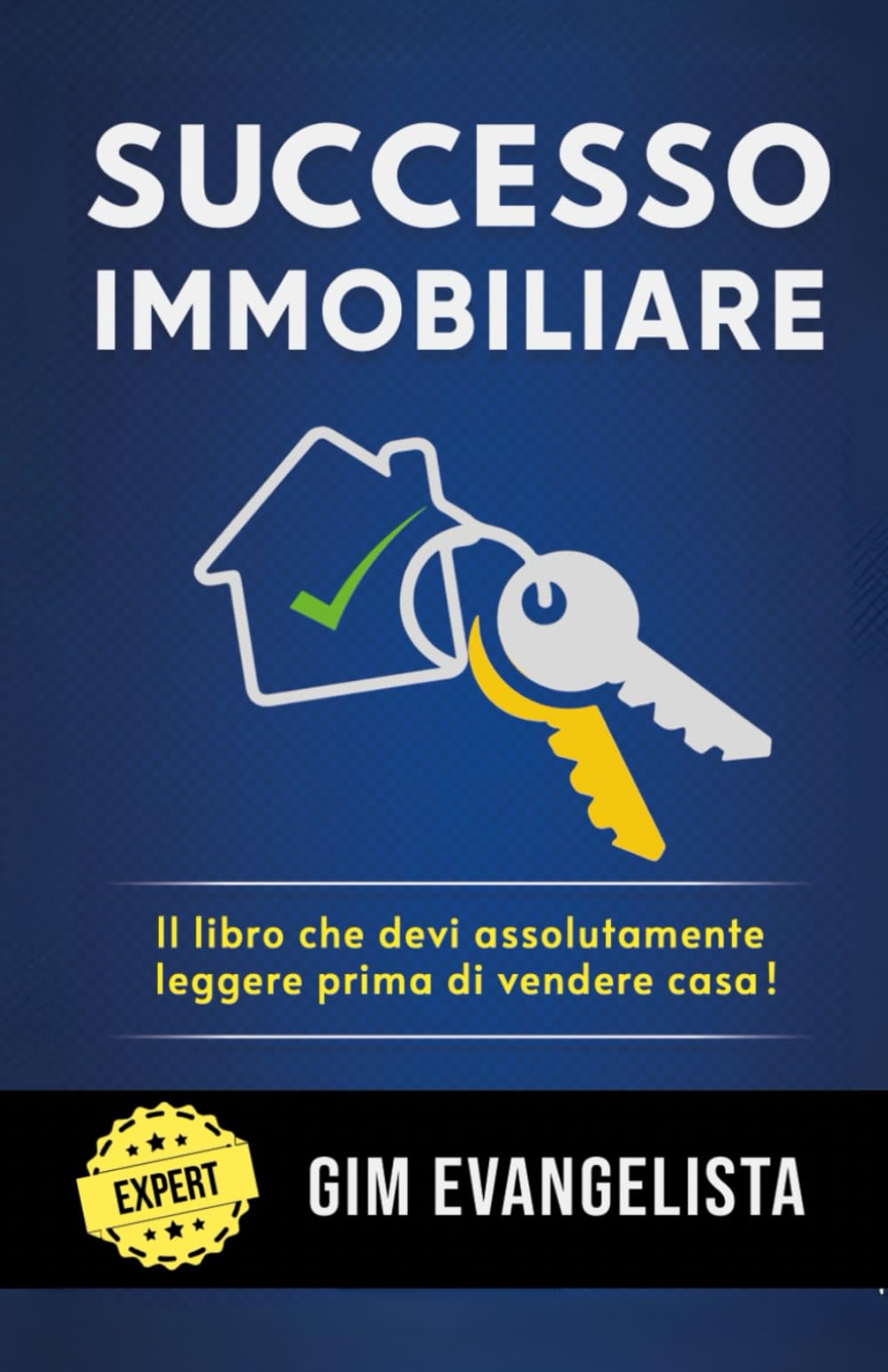SUCCESSO IMMOBILIARE: Il Libro che devi assolutamente leggere prima di Vendere Casa Business, Finance & Career