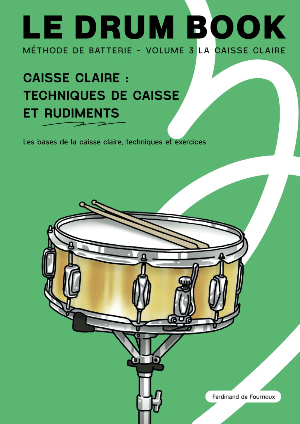 Le drum book : Méthode de batterie: Volume 3 - La caisse claire book