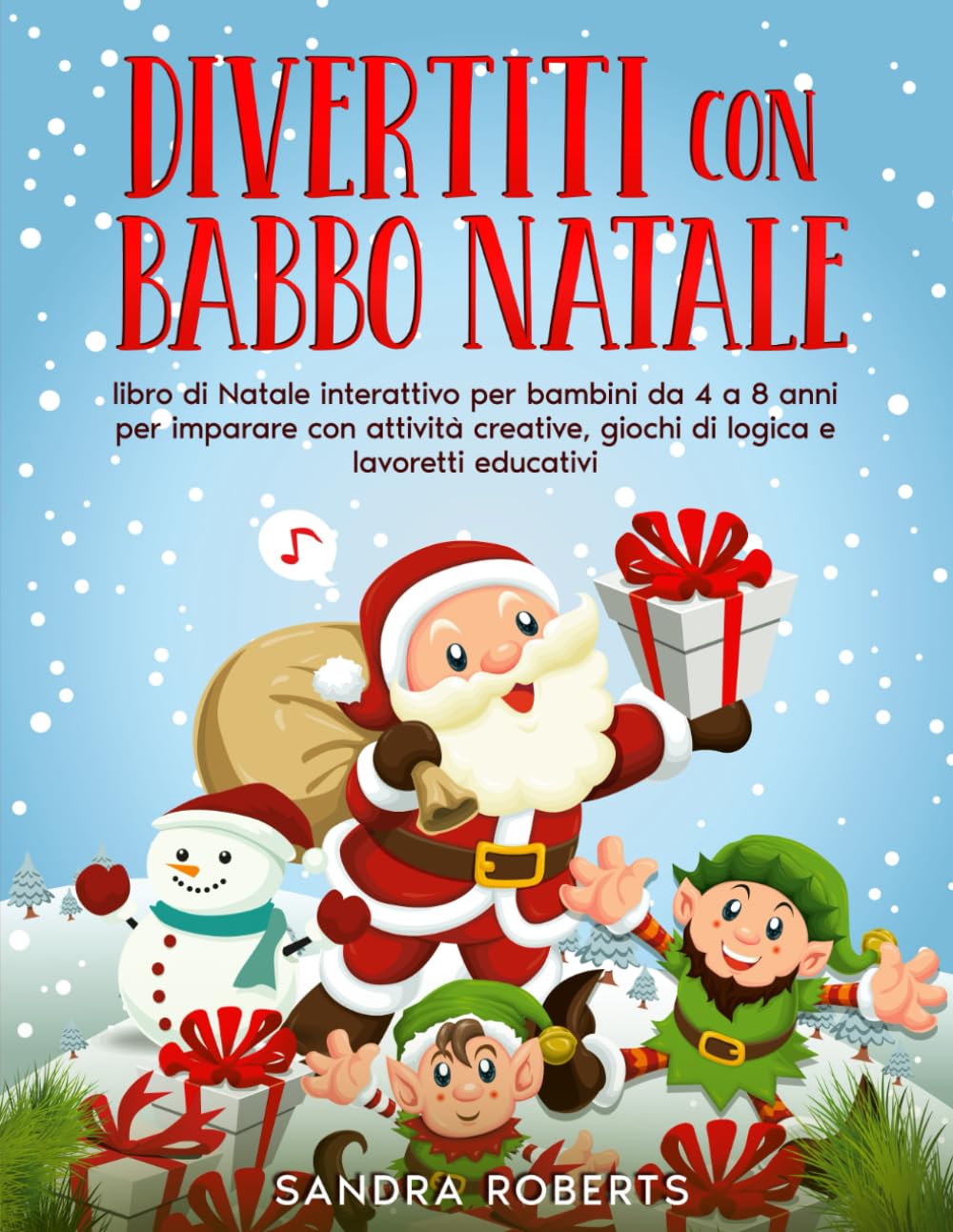 Divertiti con Babbo Natale: libro di Natale interattivo per bambini da 4 a 8 anni, per imparare con attività creative, giochi di logica e lavoretti educativi book
