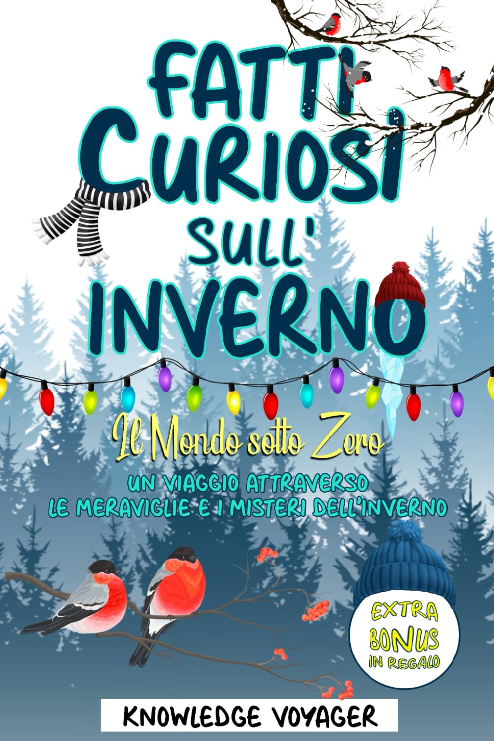 Fatti Curiosi Sull'Inverno: Il Mondo Sotto Zero: Un Viaggio Attraverso Le Meraviglie e i Misteri Dell'Inverno book