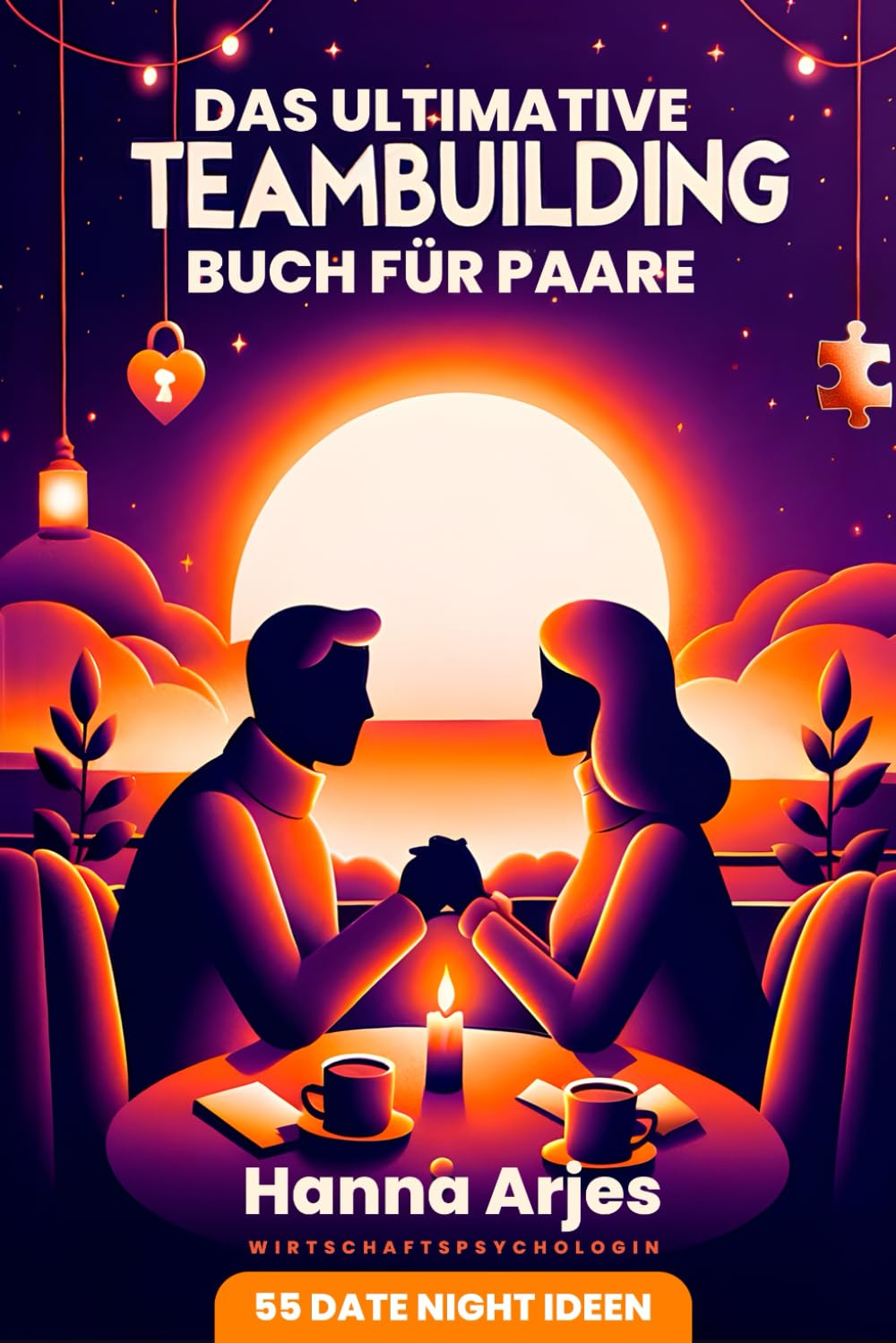 Das ultimative Teambuilding Buch für Paare: 55 Date Night Ideen Eroticism