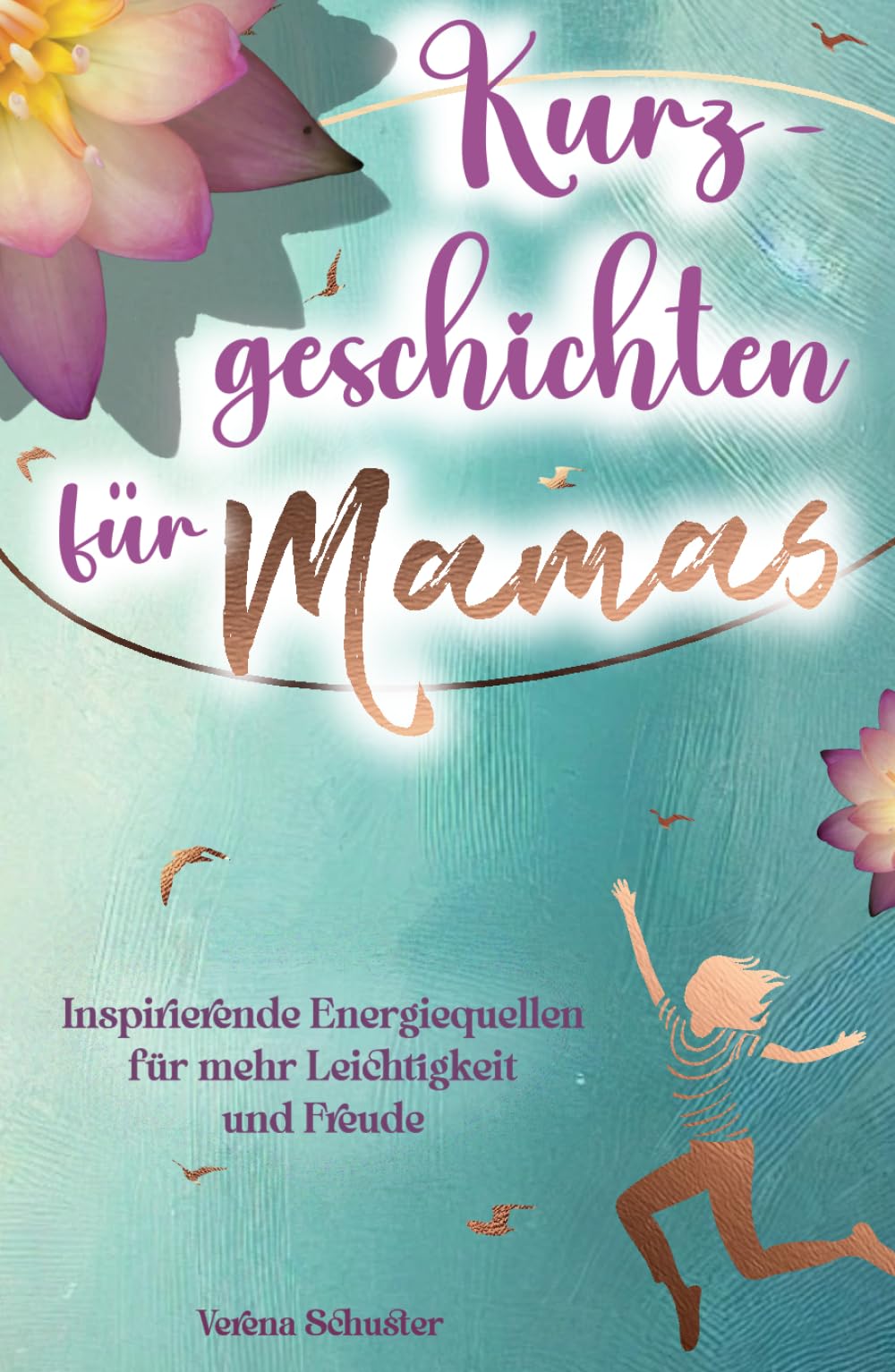 Kurzgeschichten für Mamas - Inspirierende Energiequellen für mehr Leichtigkeit und Freude Medicine