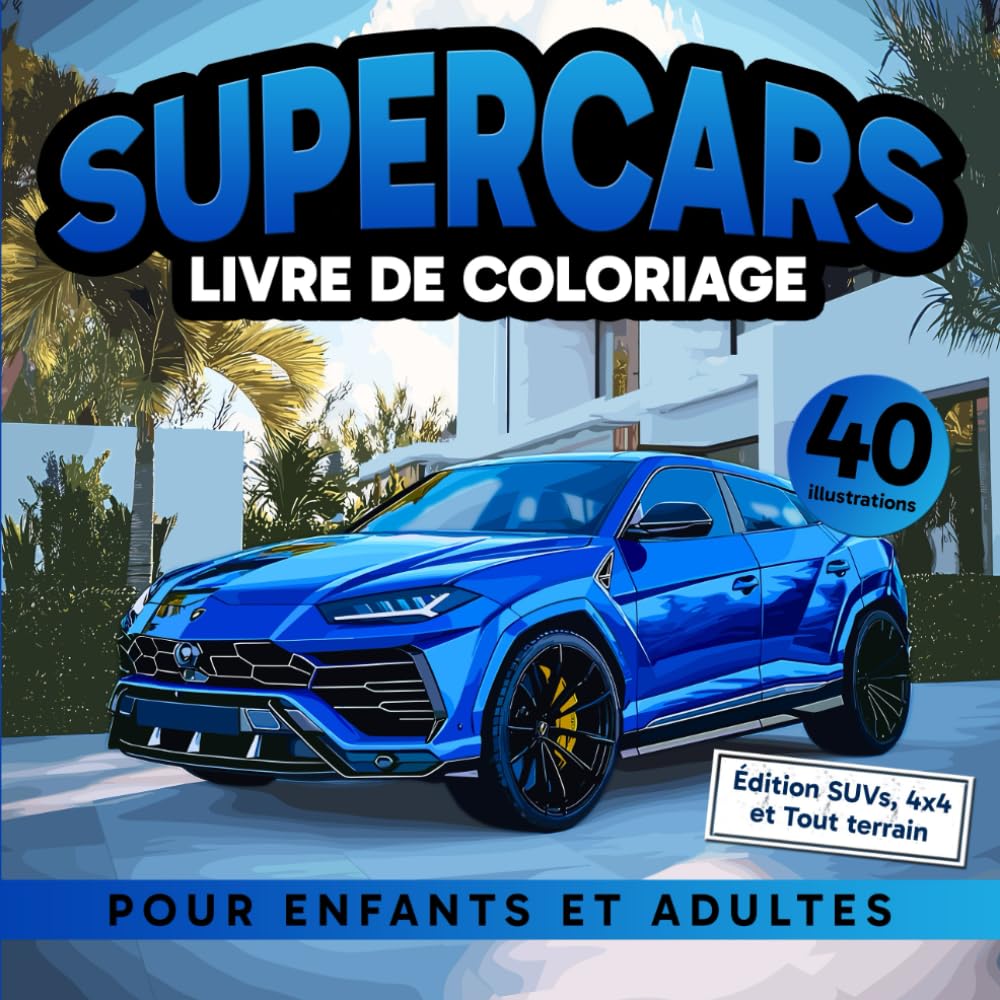 Supercars Livre de Coloriage pour enfants et adultes Édition SUVs 4x4 et Tout-Terrain: Profitez de 40 Super-SUV incroyables pour toute la famille book