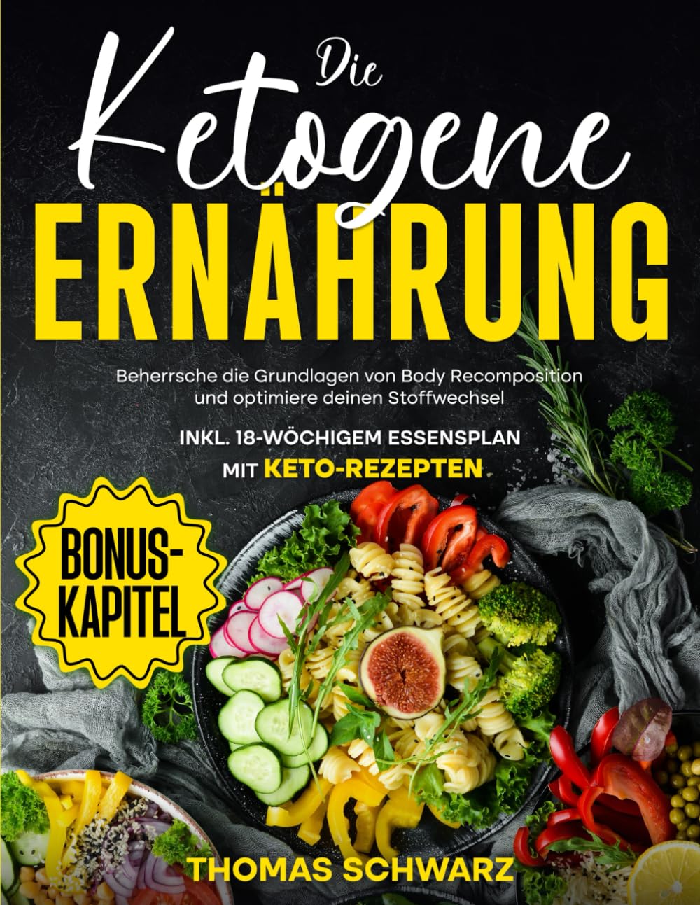Die Ketogene Ernährung: Beherrsche die Grundlagen von Body Recomposition und optimiere deinen Stoffwechsel | Inkl. 18-wöchigem Essenplan mit Ketorezepten Garden & Plants
