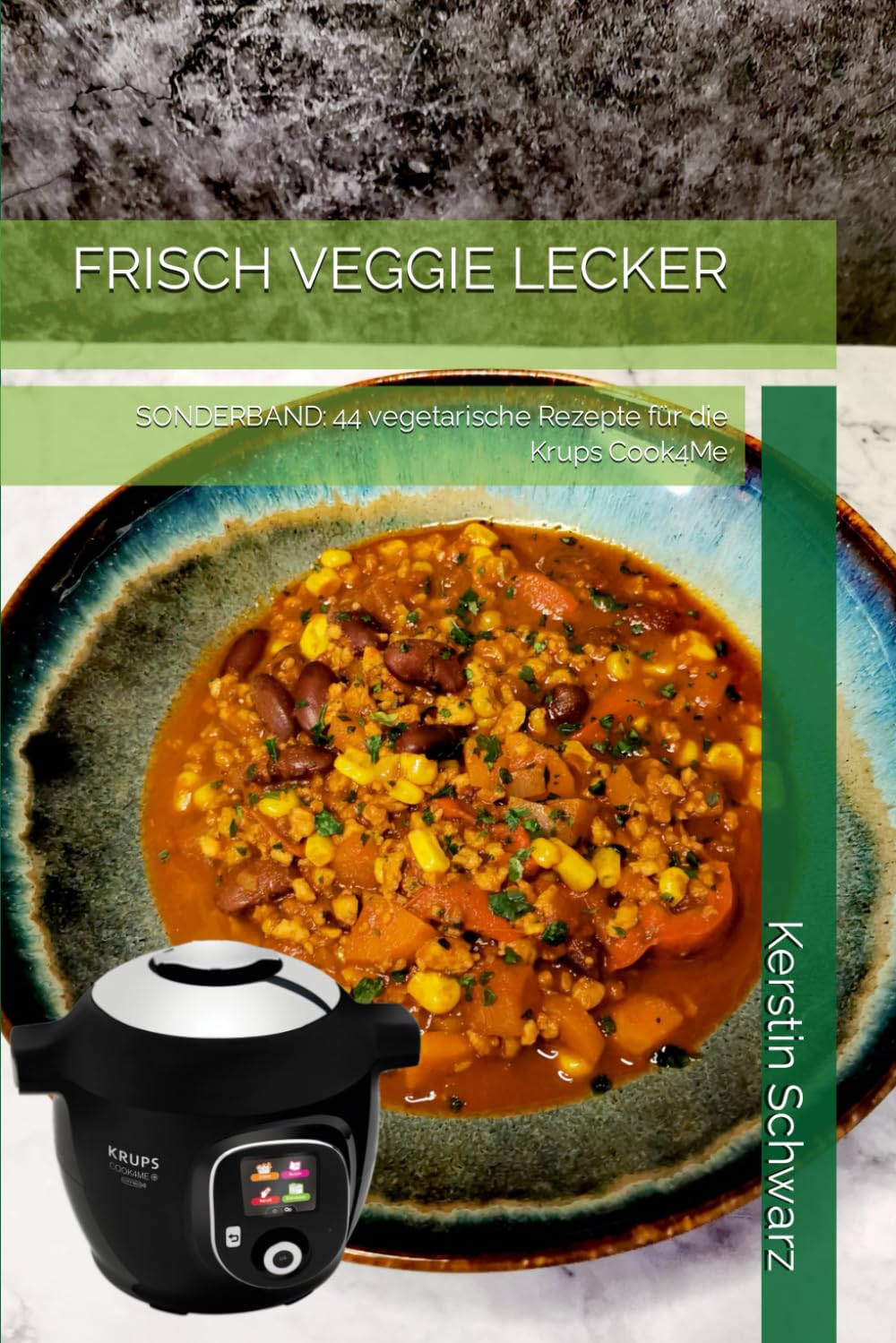 FRISCH VEGGIE LECKER: SONDERBAND: 44 vegetarische Rezepte für die Krups Cook4Me (Cook4Me - frisch, schnell und lecker kochen) Cooking & Enjoying