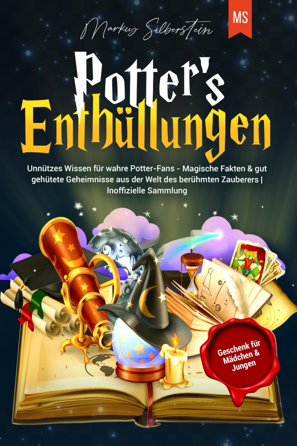 Potter's Enthüllungen: Unnützes Wissen für wahre Potter-Fans - Magische Fakten & gut gehütete Geheimnisse aus der Welt des berühmten Zauberers | Inoffizielle Sammlung | Geschenk für Mädchen & Jungen book