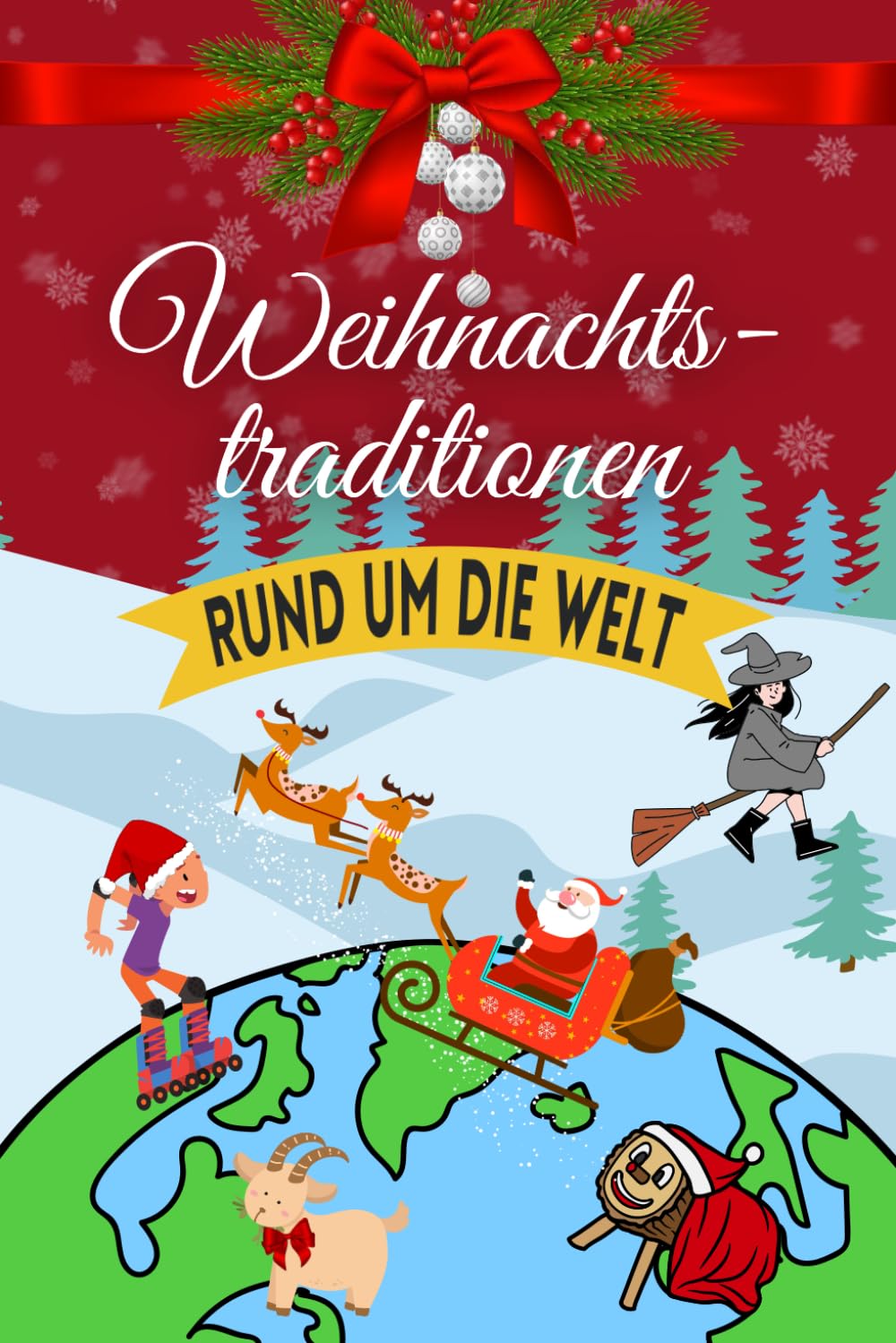 Weihnachtstraditionen rund um die Welt | Entdecken Sie, wie andere Menschen das Fest der Liebe feiern | Weihnachten international | Perfekt auch als Geschenk! Lifestyle
