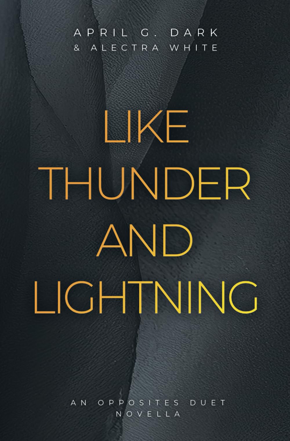 Like Thunder and Lightning: An Opposites Duet Novella (The Opposites Duet, Band 2) Essays & Short Stories