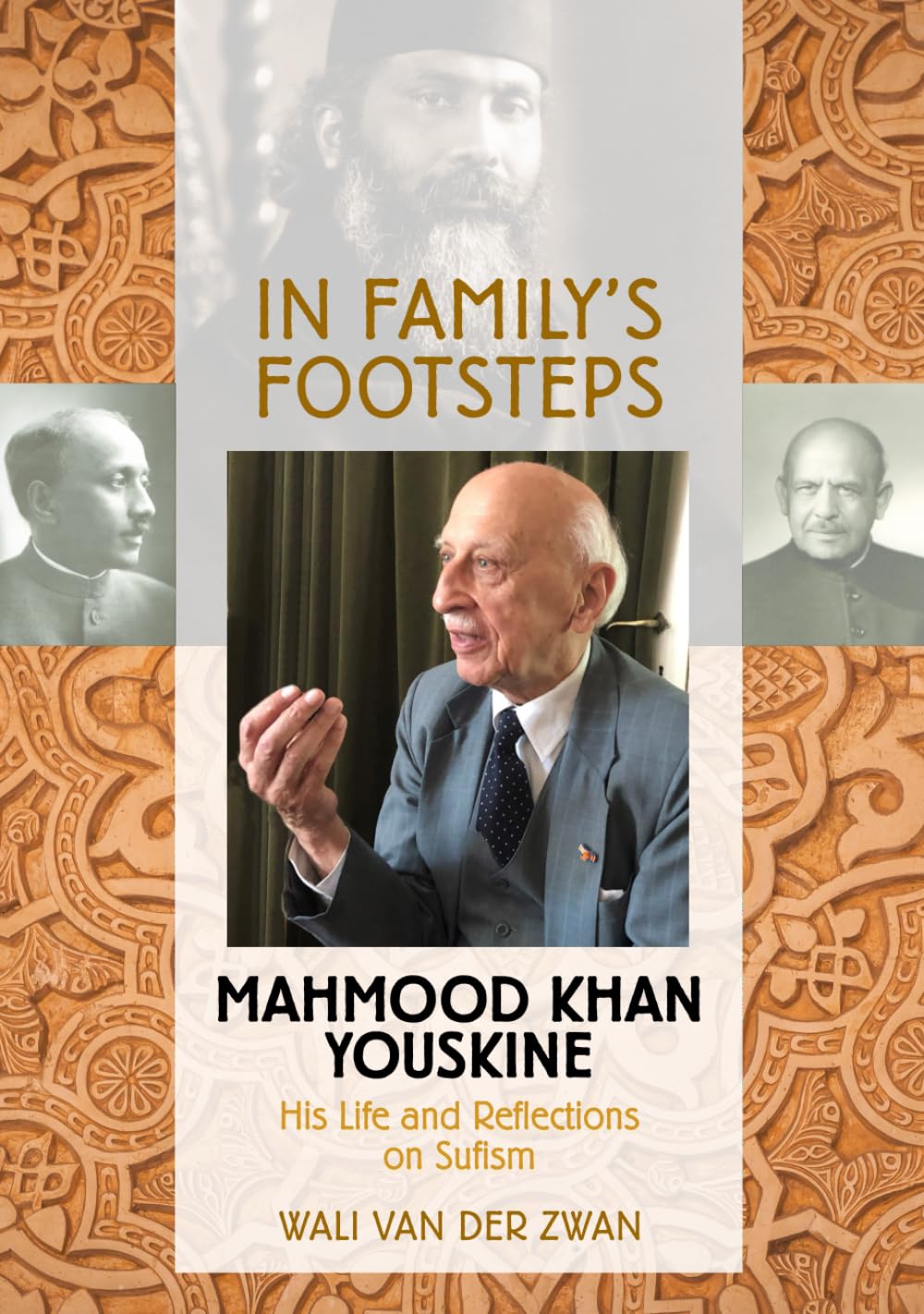 In Family's Footsteps: Mahmood khan Youskine: His Life and Reflections on Sufism Religion & Esotericism