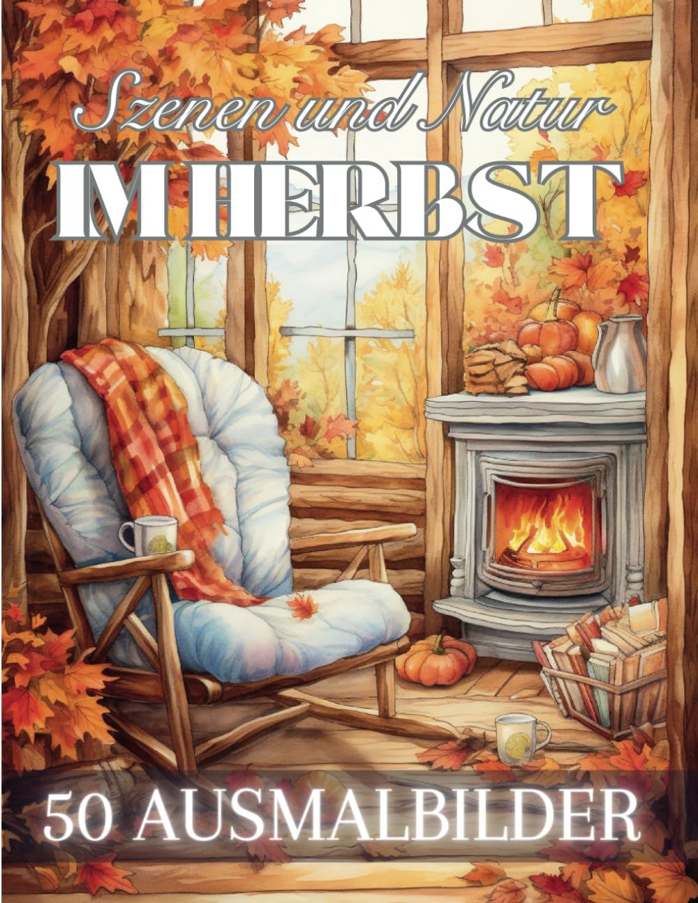 Szenen und Natur Im Herbst: Malbuch für Erwachsene mit 50 inspirierenden Zeichnungen aus der Herbstsaison | Anti-Stress Illustrationen zum Ausmalen, ... zu verbringen | 102 Seiten | Großes Format | Arts & Music