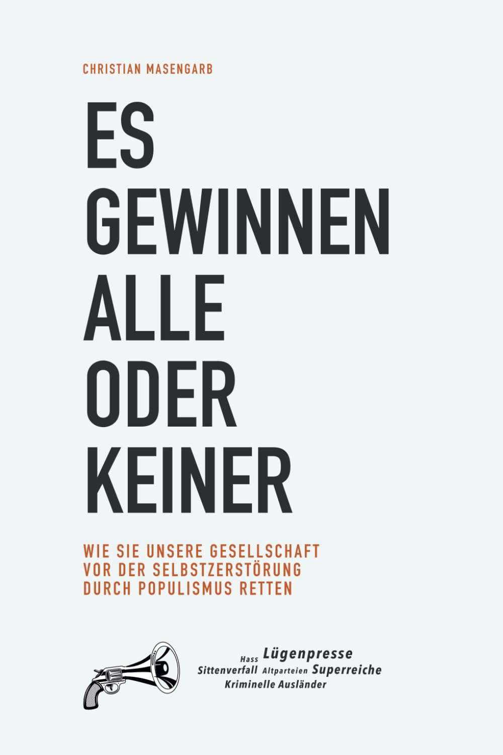 Es gewinnen alle oder keiner: Wie Sie unsere Gesellschaft vor der Selbstzerstörung durch Populismus retten Social Sciences