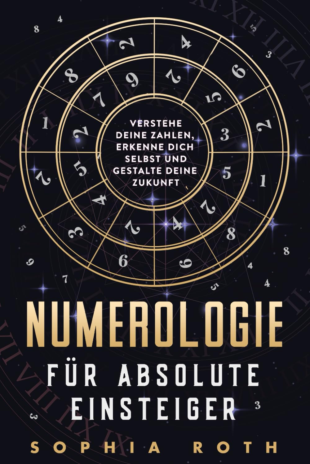 Numerologie für absolute Einsteiger: Verstehe deine Zahlen, erkenne dich selbst und gestalte deine Zukunft Psychology