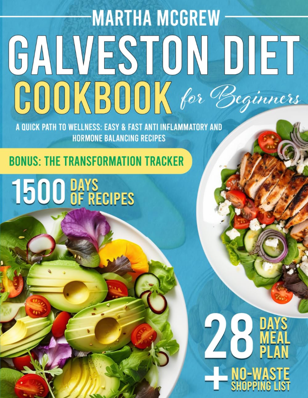 Galveston Diet Cookbook for Beginners: A Quick Path to Wellness: Easy & Fast Anti Inflammatory and Hormone Balancing Recipes Health, Nutrition & Fitness