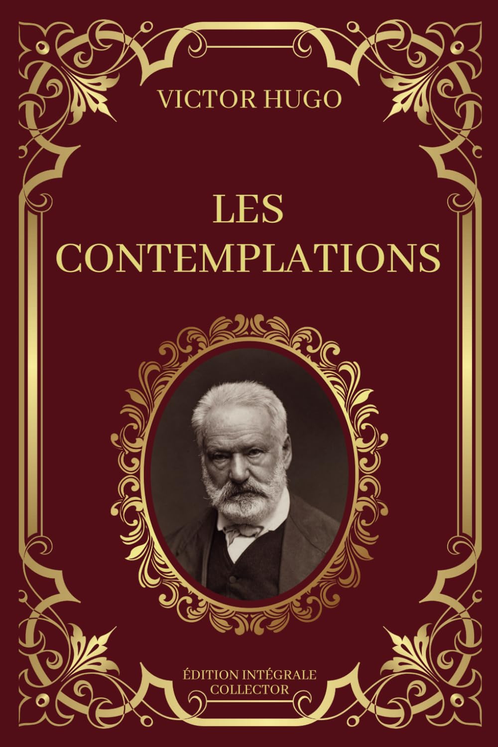 LES CONTEMPLATIONS - Victor Hugo - Edition Intégrale Collector: Méditations Poétiques, Émotions intemporelles et Voyages de l'âme | Œuvre complète : livres 1 à 6 Poetry