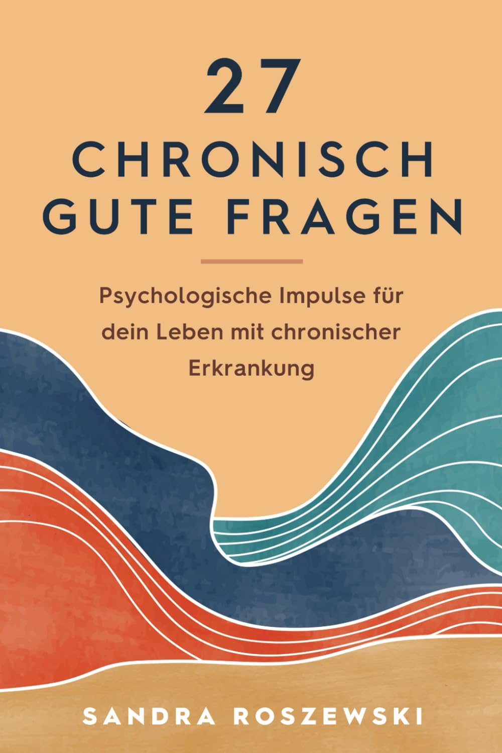 27 chronisch gute Fragen: Psychologische Impulse für dein Leben mit chronischer Erkrankung Medicine