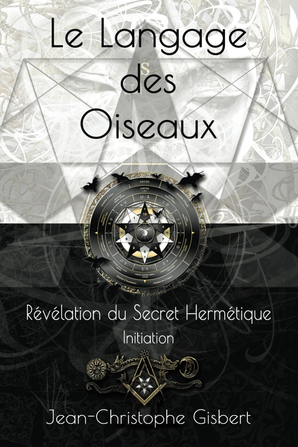 Le Langage des Oiseaux: Révélation du Secret Hermétique - Initiation book