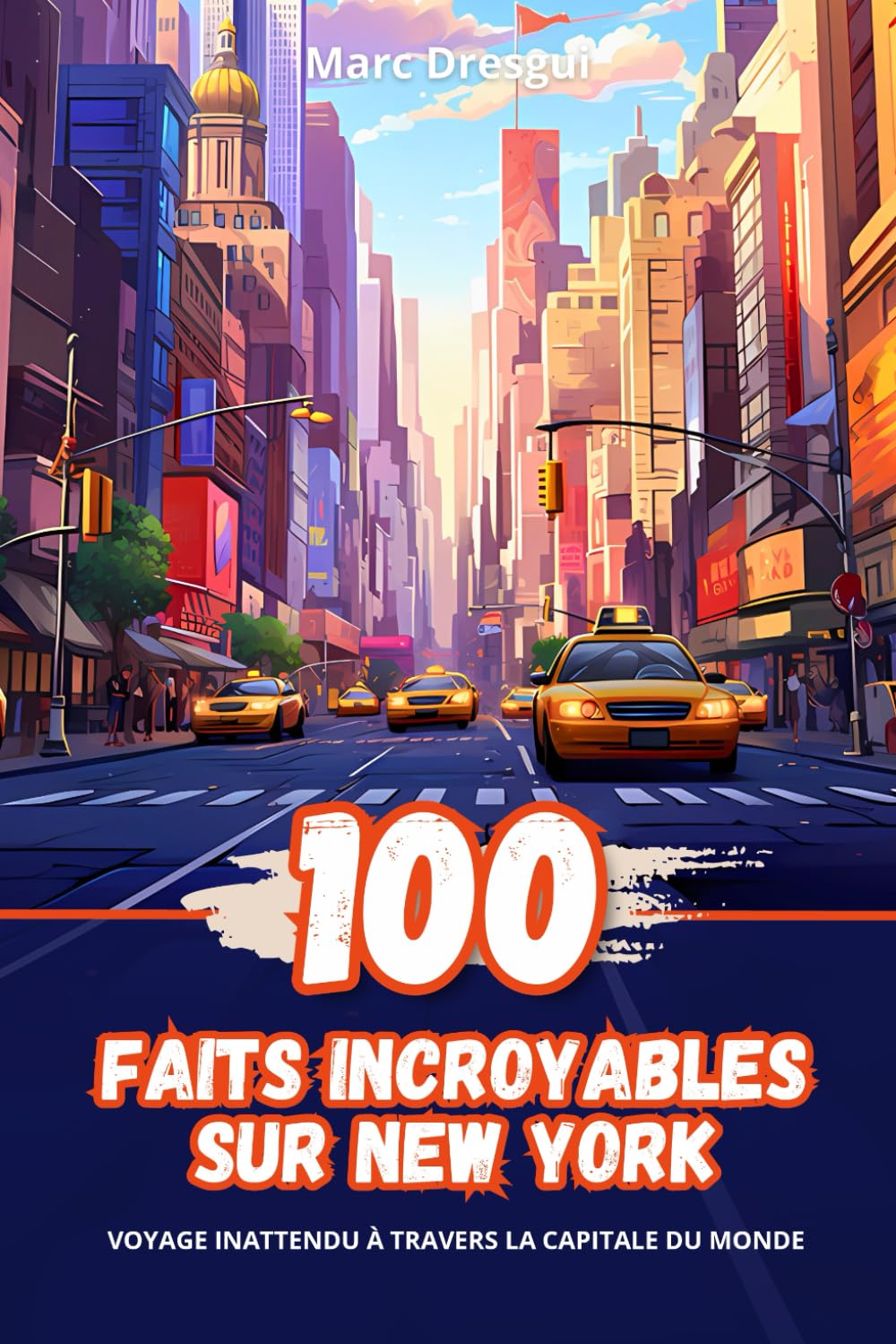 100 Faits Incroyables sur New York: Voyage Inattendu à travers la Capitale du Monde book
