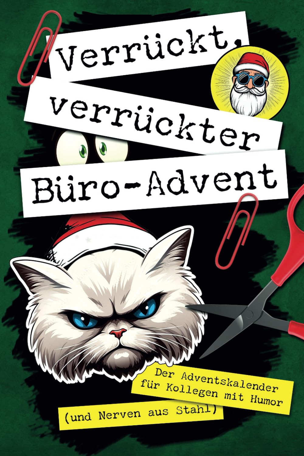 Verrückt, verrückter, Büro-Advent: Der Adventskalender für Kollegen mit Humor (und Nerven aus Stahl)! Business, Finance & Career