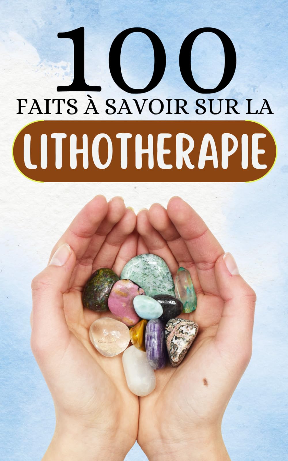 100 faits à savoir sur la Lithothérapie: Explorez les joyaux de connaissance pour une initiation authentique à la Lithothérapie. Politics & History