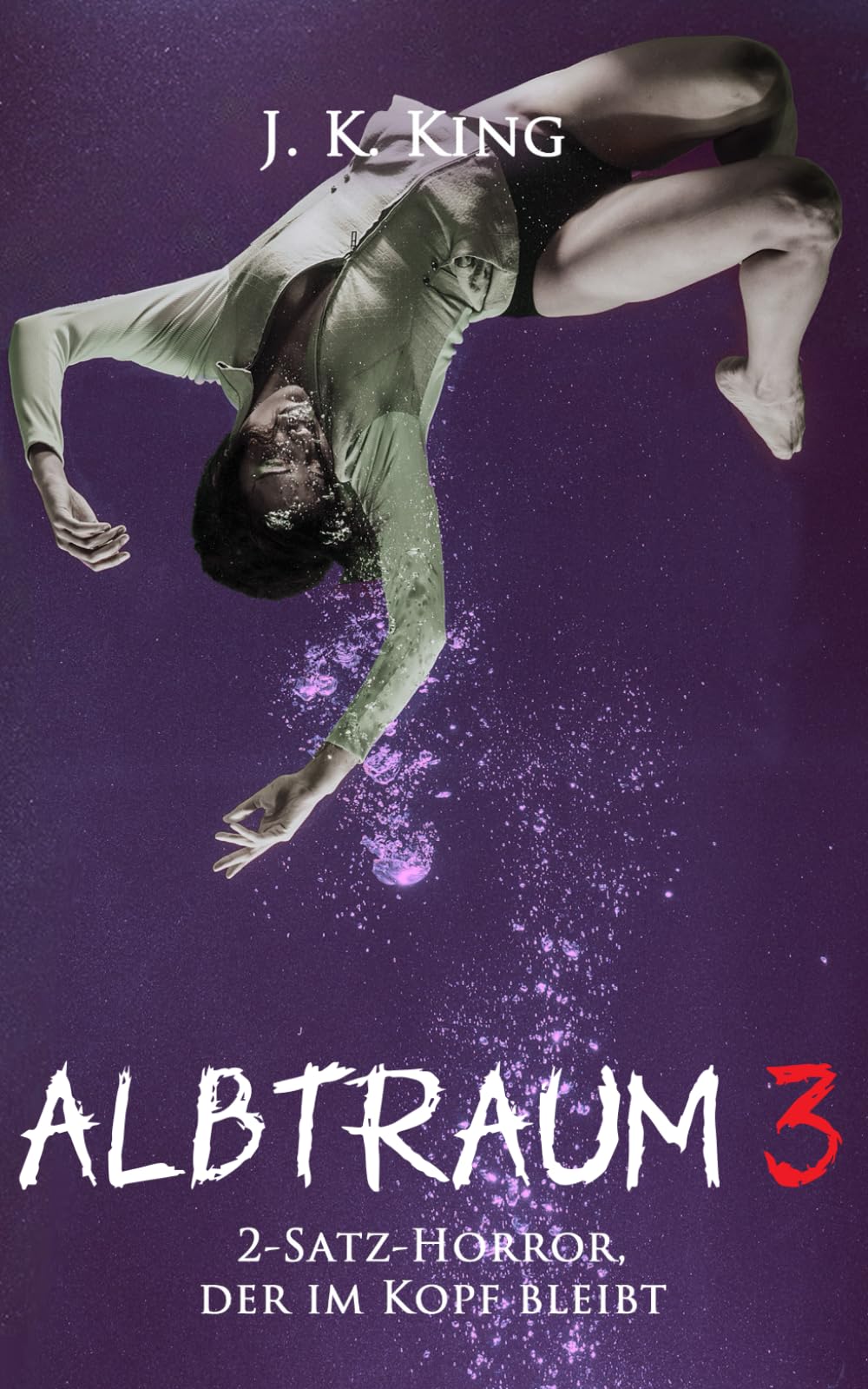 Albtraum 3: 2-Satz-Horror, der im Kopf bleibt (Albtraum - 2-Satz-Horror, der im Kopf bleibt) Contemporary literature