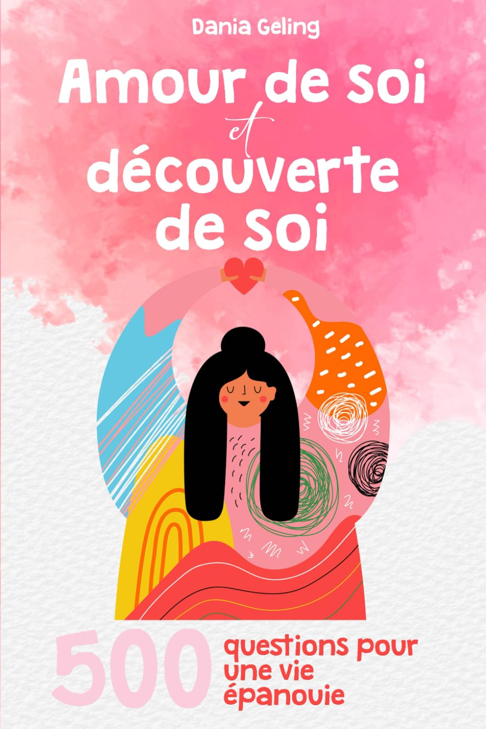 Amour de soi et découverte de soi: 500 questions pour une vie épanouie book
