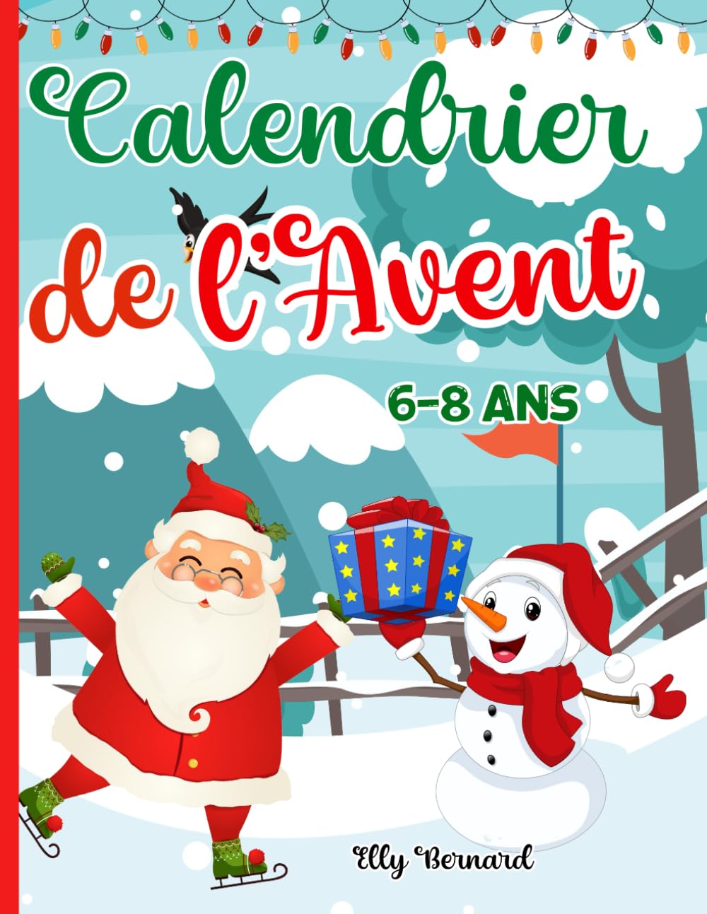 Calendrier de l'Avent pour enfants de 6 à 8 ans: Livre d’activités et de Jeux de Logique: Labyrinthe, Points à relier, Dessiner, Trouver les Différences, Mots Mêlés book
