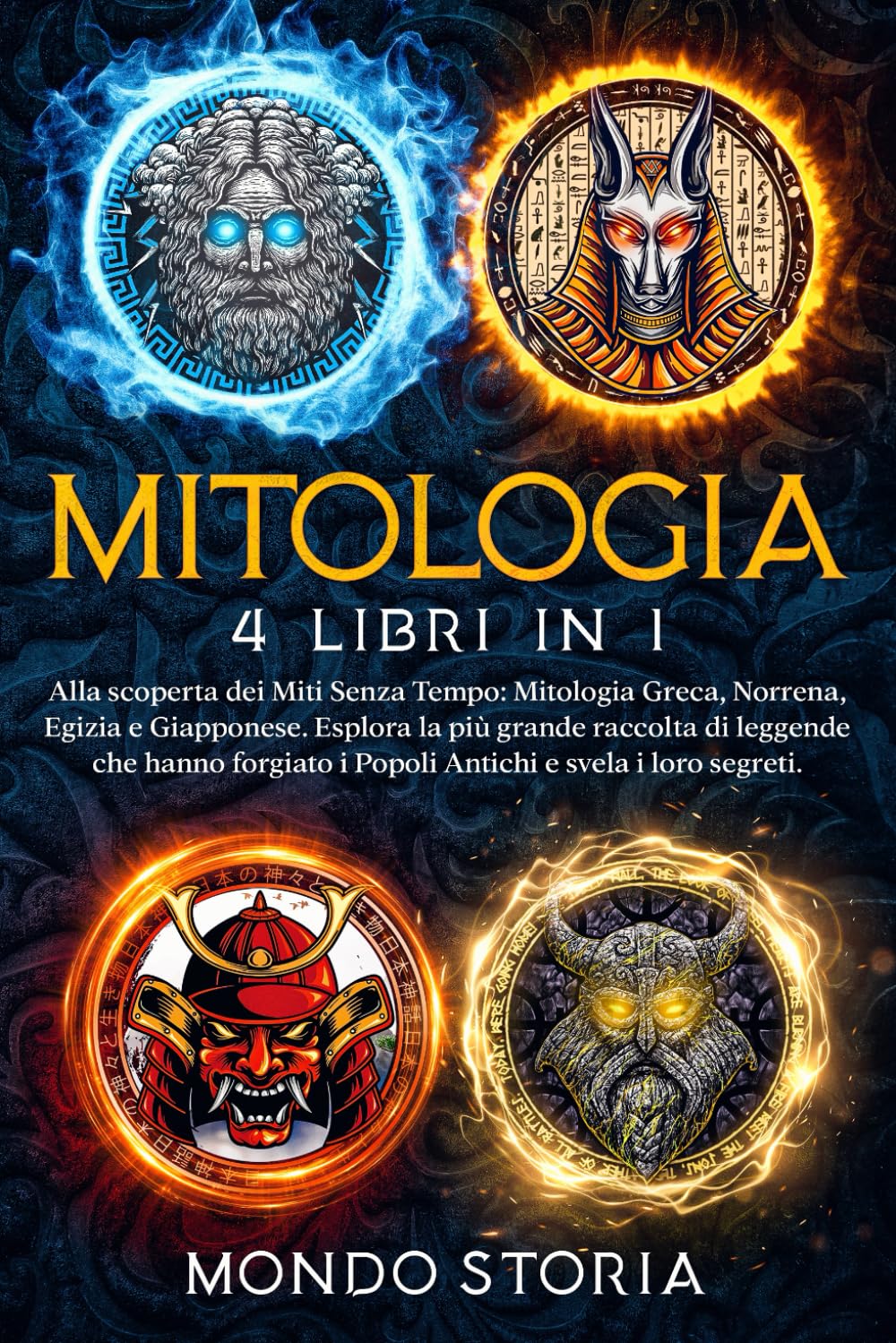 MITOLOGIA: Alla scoperta dei Miti Senza Tempo: Mitologia Greca, Norrena, Egizia e Giapponese. Esplora la più grande raccolta di leggende che hanno forgiato i Popoli Antichi e svela i loro segreti. book