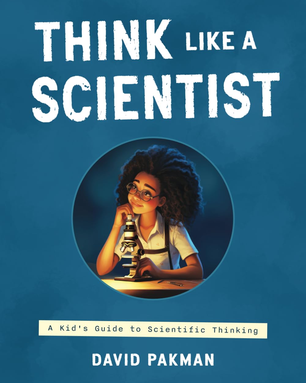 Think Like a Scientist: A Kid's Guide to Scientific Thinking (Adventures in Thinking, Band 2) Tiptoi & Games