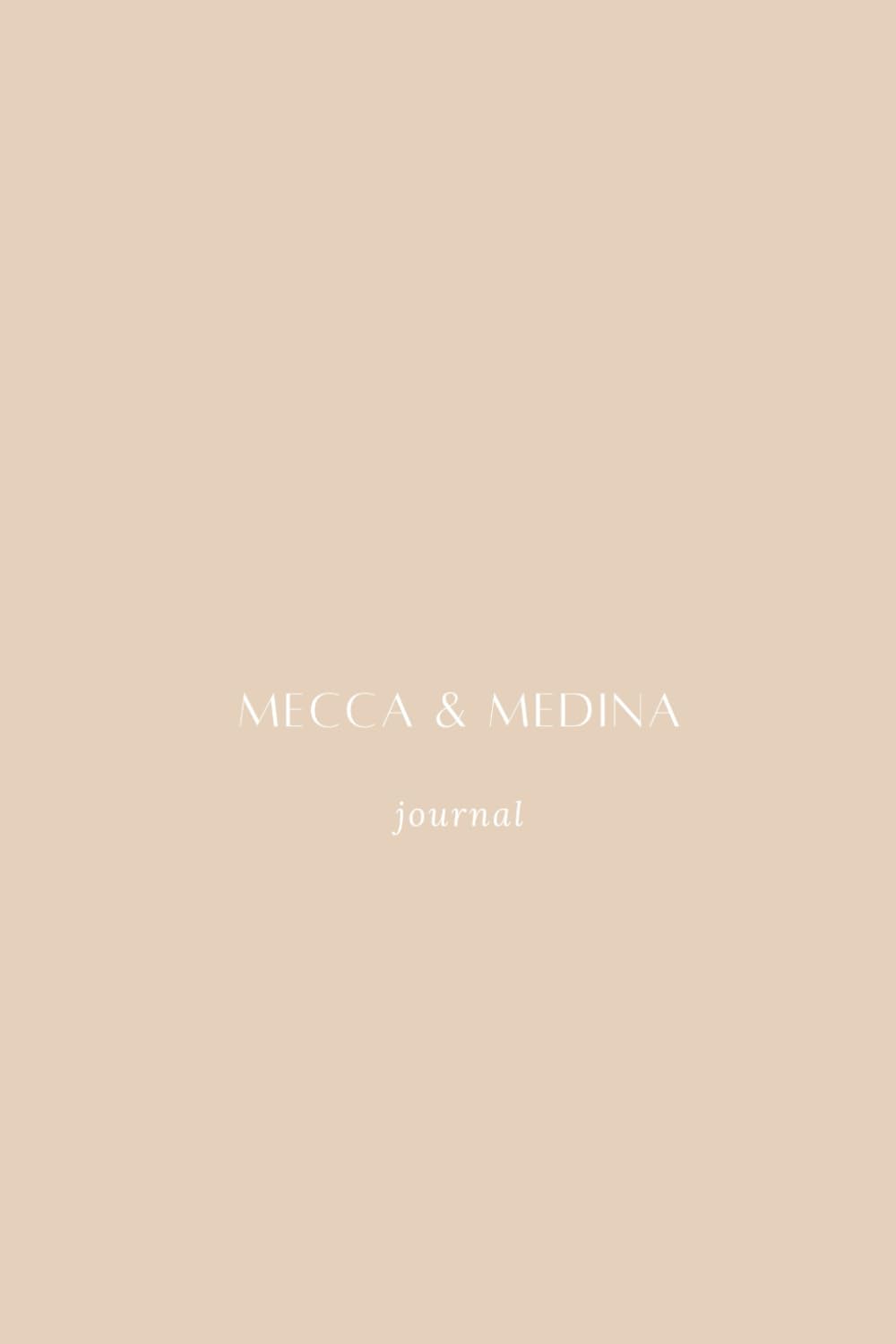 Mecca & Medina journal - Omra planner - Travel Agenda Pèlerinage - Carnet de voyage à remplir: Invocation - checklist - memories - agenda de prière - ... - Rites et plus encore (Religion - Islam) Religion & Esotericism