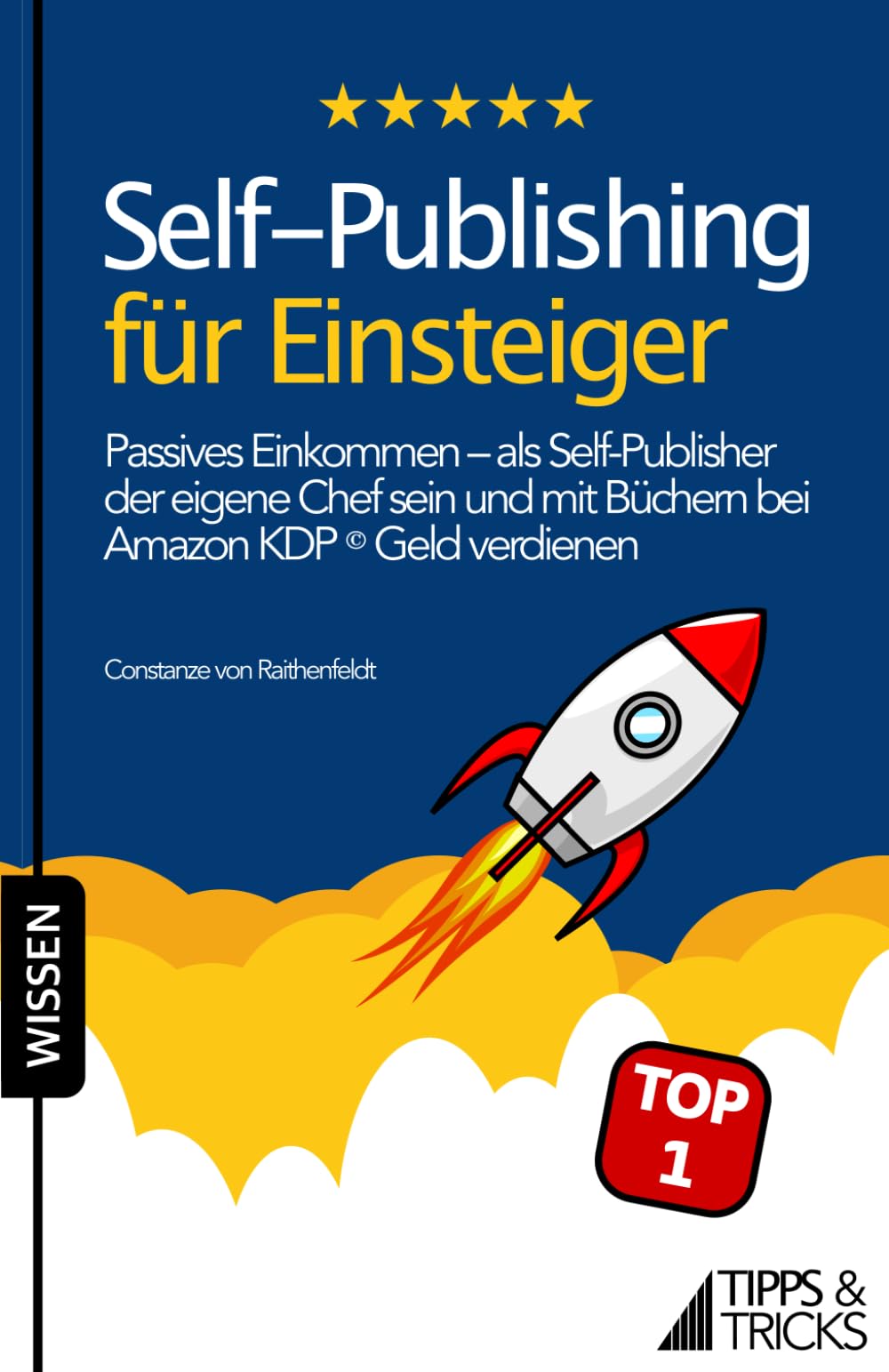 Self-Publishing für Einsteiger: Passives Einkommen – als Self-Publisher der eigene Chef sein und mit Büchern bei Amazon KDP © Geld verdienen Business, Finance & Career