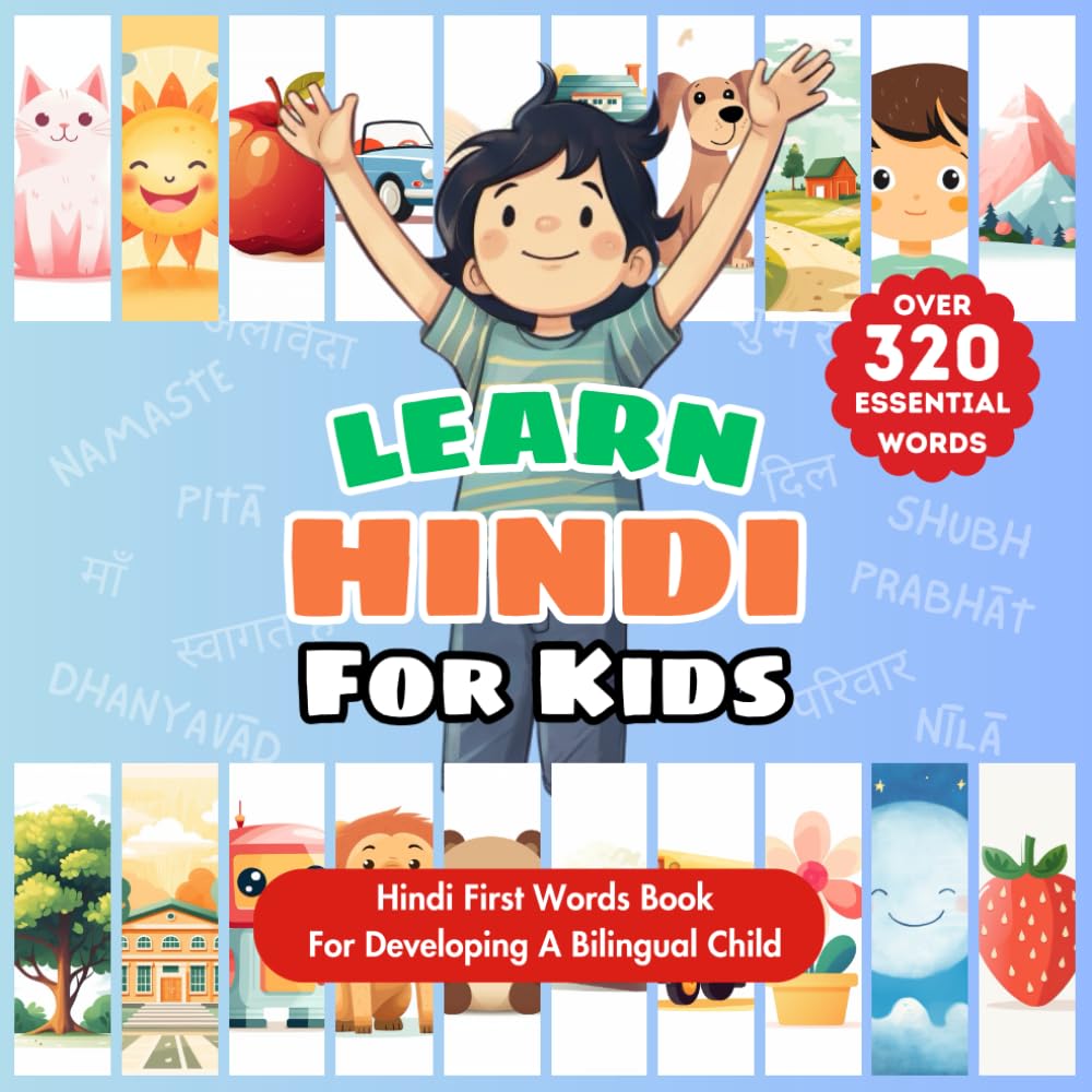 Learn Hindi For Kids: Bilingual Hindi-English Language Learning Book For Babies, Toddlers, & Young Children | My First Hindi Words | Over 320+ ... Picture Dictionary to Develop Bilingualism Non-fiction