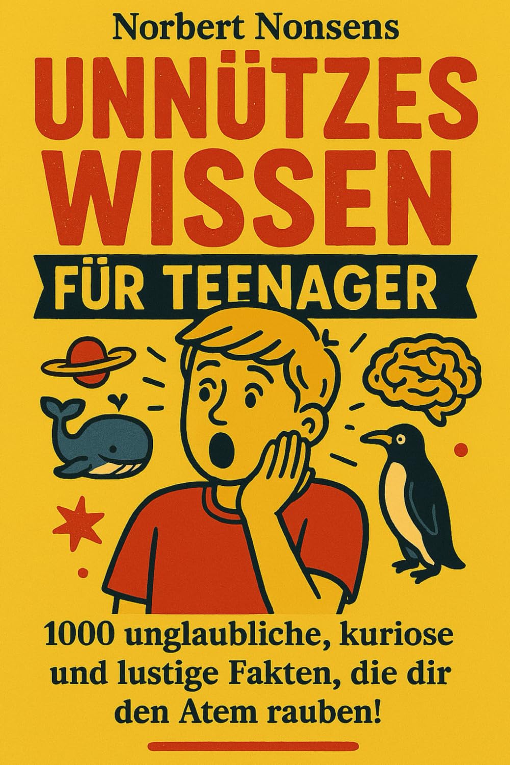 Unnützes Wissen für Teenager: 1000 unglaubliche, kuriose und lustige Fakten, die dir den Atem rauben! General education