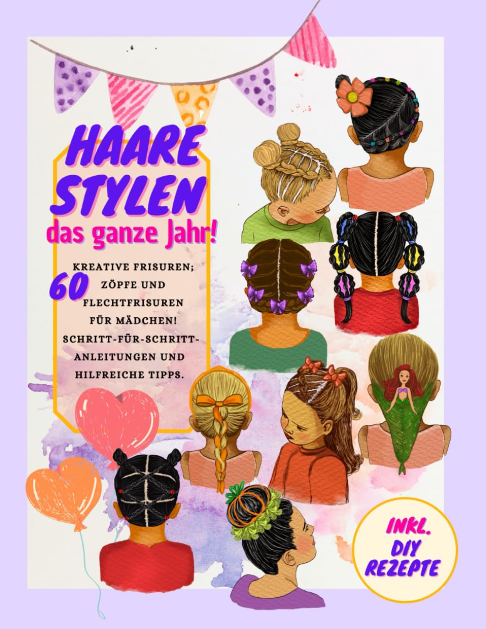 Haare Stylen - das ganze Jahr! 60 Kreative Frisuren, Zöpfe und Flechtfrisuren für Mädchen! Schritt-für-Schritt-Anleitungen und hilfreiche Tipps. Inkl. ... Ostern, Weihnachten, Halloween und Karneval Parents & Children
