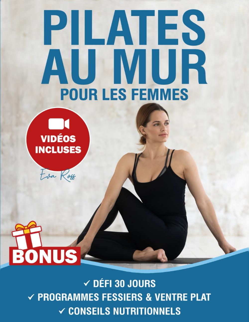 Pilates au Mur pour les Femmes: Plus de 50 Exercices avec Tutoriels Vidéo et Photos Étape par Étape | Défi Sculpture & Tonification des Fessiers en 30 Jours | Atteignez Équilibre, Force & Souplesse Health, Nutrition & Fitness