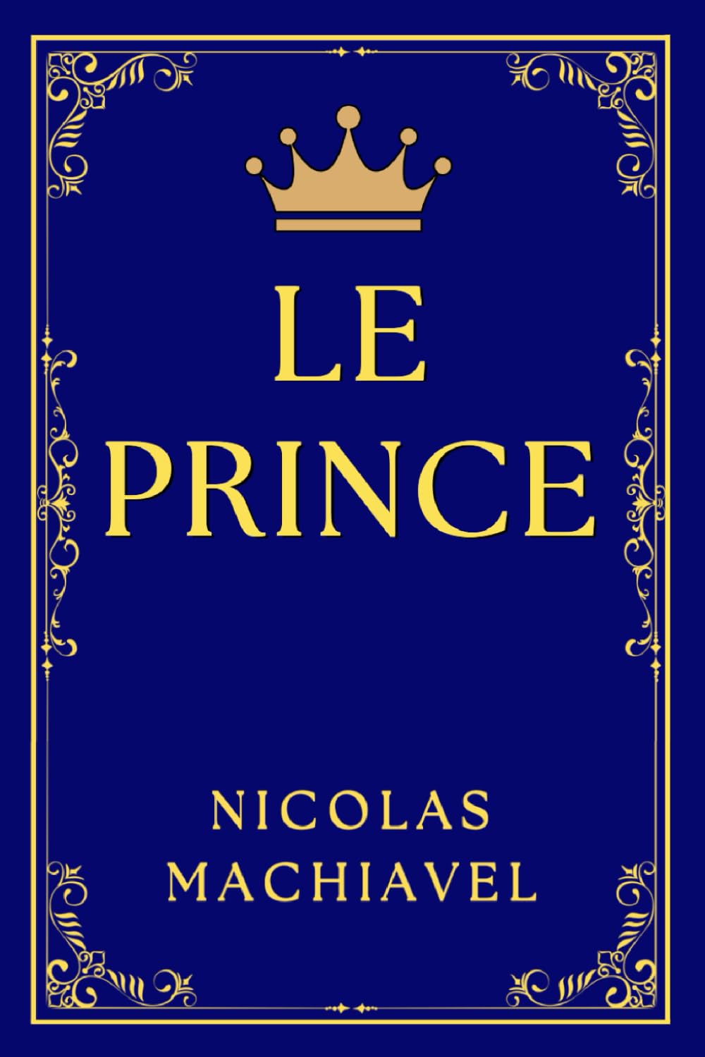 LE PRINCE DE MACHIAVEL: Réflexions sur le Pouvoir et la Politique book