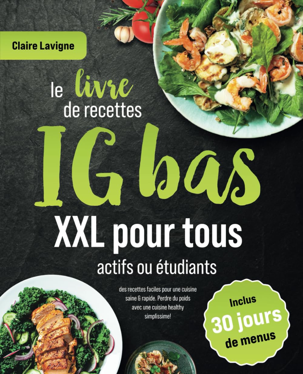 Le livre de recettes IG bas XXL pour tous actifs ou étudiants: des recettes faciles pour une cuisine saine & rapide. Perdre du poids avec une cuisine healthy simplissime! (Inclus 30 jours de menus) Cooking & Enjoying