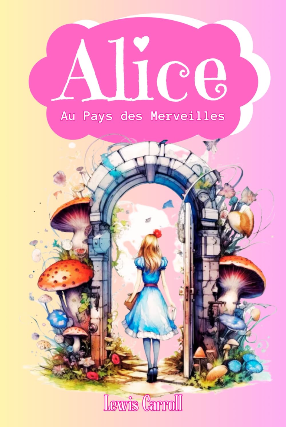 Alice au Pays des Merveilles: Edition Intégrale Relié et Illustrée par John Tenniel - (Annotée d'une Biographie) - Classique de la Littérature book