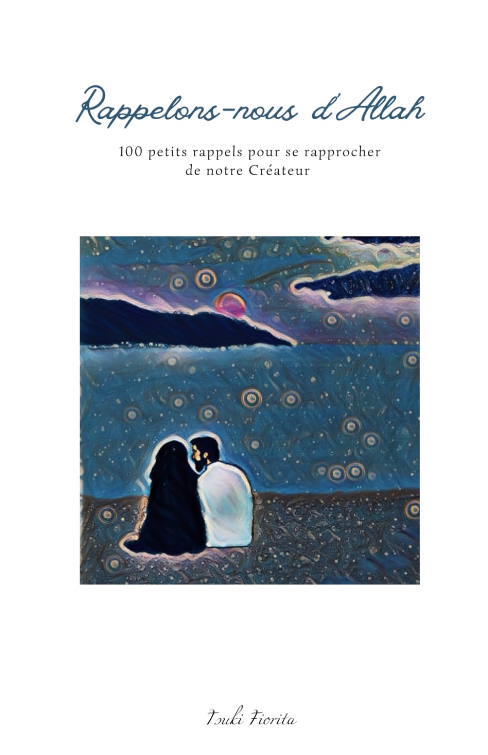 Rappelons-nous d’Allah: 100 petits rappels pour se rapprocher de notre Créateur book