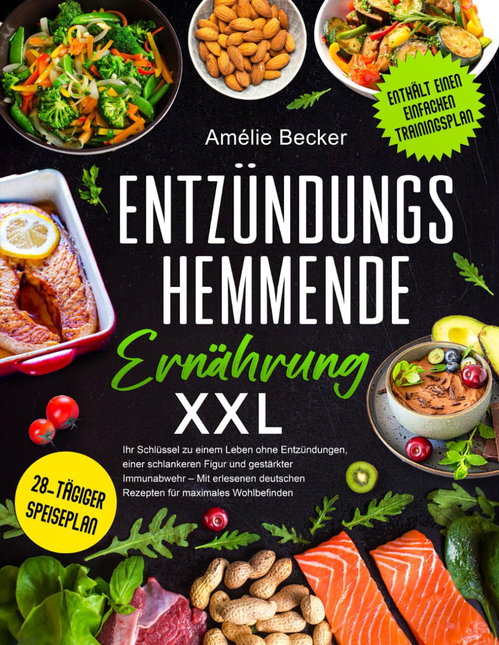 Entzündungshemmende Ernährung XXL: Ihr Schlüssel zu einem Leben ohne Entzündungen, einer schlankeren Figur und gestärkter Immunabwehr – Mit erlesenen deutschen Rezepten für maximales Wohlbefinden Health, Nutrition & Fitness