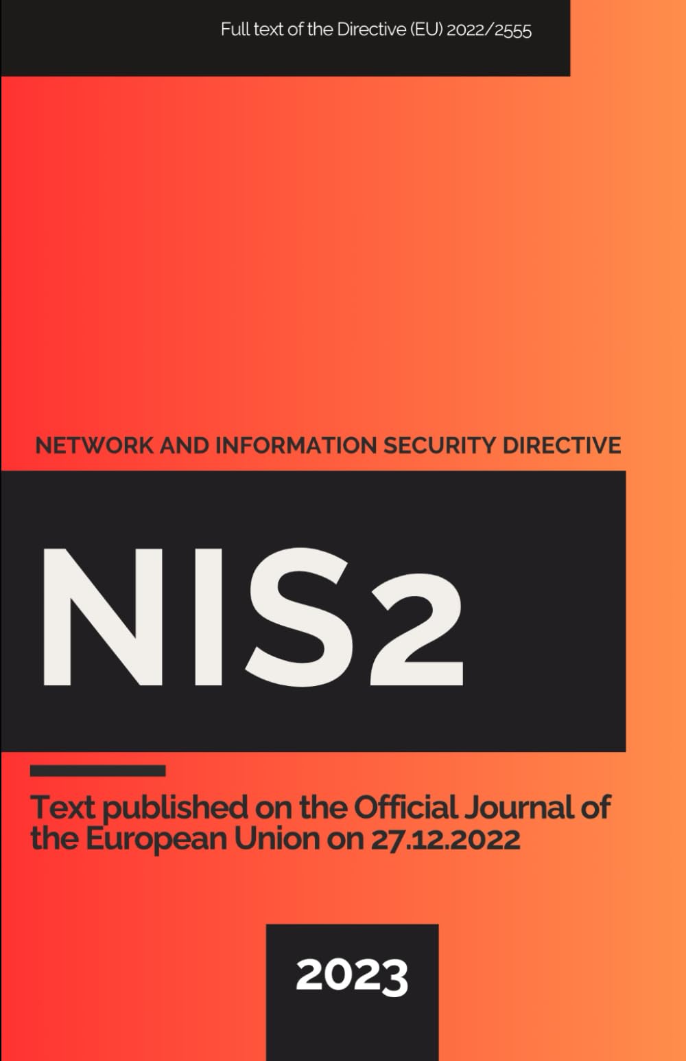 NIS2 - Network and Information Security Directive: Full text of the Directive (EU) 2022/2555 Law