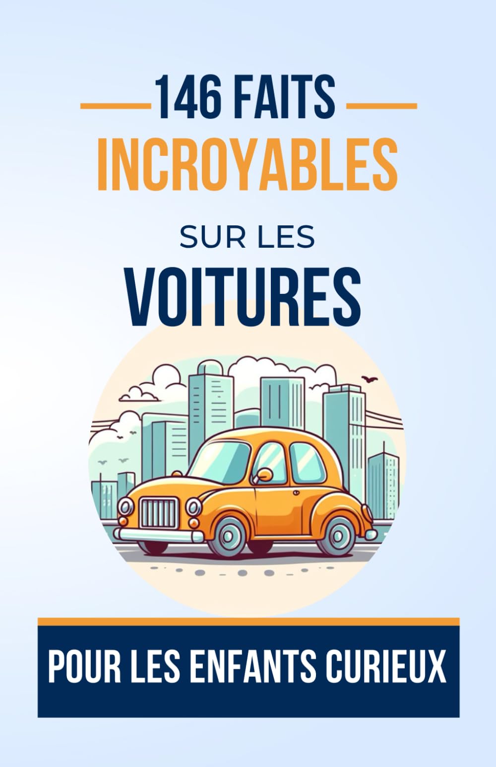 146 Faits Incroyables sur les Voitures Pour les Enfants Curieux: Un Voyage Éducatif dans le Monde des Automobiles et de la Technologie | Le cadeau ... luxe et tuning (Faits Incroyables Transport) Non-fiction